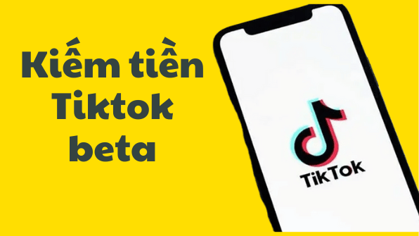 Kiếm tiền Tiktok Beta – cách đăng ký tài khoản Tiktok beta chuẩn Mỹ.